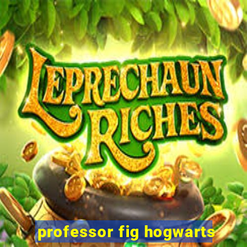 professor fig hogwarts